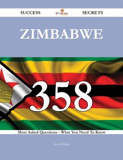 Zimbabwe 358 Success Secrets - 358 Most Asked Questions On Zimbabwe - What You Need To Know (eBook, ePUB) - Briggs, Joseph