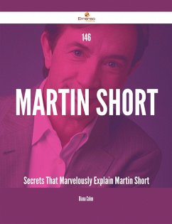 146 Martin Short Secrets That Marvelously Explain Martin Short (eBook, ePUB)