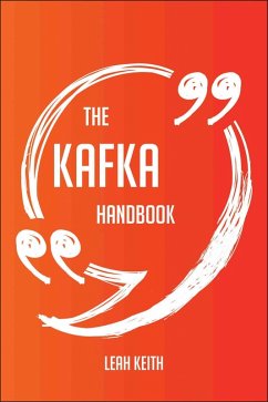 The Kafka Handbook - Everything You Need To Know About Kafka (eBook, ePUB) - Keith, Leah