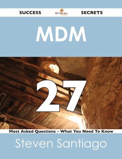 MDM 27 Success Secrets - 27 Most Asked Questions On MDM - What You Need To Know (eBook, ePUB)