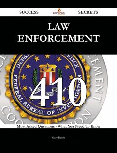 Cover Law Enforcement 410 Success Secrets - 410 Most Asked Questions On Law Enforcement - What You Need To Know (eBook, ePUB)