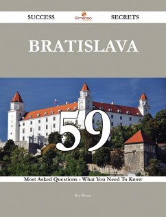 Cover Bratislava 59 Success Secrets - 59 Most Asked Questions On Bratislava - What You Need To Know (eBook, ePUB)