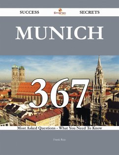 Munich 367 Success Secrets - 367 Most Asked Questions On Munich - What You Need To Know (eBook, ePUB)