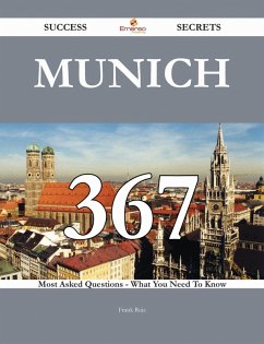 Cover Munich 367 Success Secrets - 367 Most Asked Questions On Munich - What You Need To Know (eBook, ePUB)