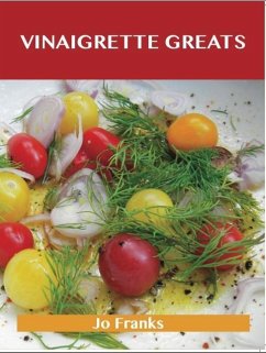 Vinaigrette Greats: Delicious Vinaigrette Recipes, The Top 100 Vinaigrette Recipes (eBook, ePUB)