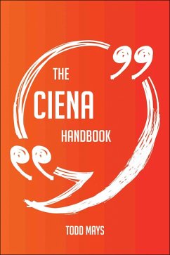 Cover The Ciena Handbook - Everything You Need To Know About Ciena (eBook, ePUB)