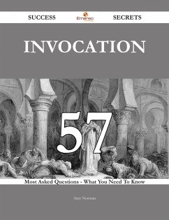 Cover Invocation 57 Success Secrets - 57 Most Asked Questions On Invocation - What You Need To Know (eBook, ePUB)