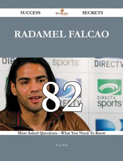 Cover Radamel Falcao 82 Success Secrets - 82 Most Asked Questions On Radamel Falcao - What You Need To Know (eBook, ePUB)
