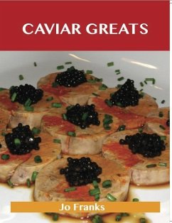 Caviar Greats: Delicious Caviar Recipes, The Top 79 Caviar Recipes (eBook, ePUB)