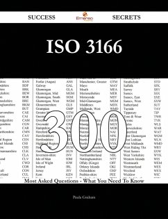 ISO 3166 300 Success Secrets - 300 Most Asked Questions On ISO 3166 - What You Need To Know (eBook, ePUB)