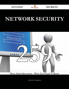 Network Security 259 Success Secrets - 259 Most Asked Questions On Network Security - What You Need To Know (eBook, ePUB) - Livingston, Anthony