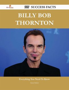 Billy Bob Thornton 227 Success Facts - Everything you need to know about Billy Bob Thornton (eBook, ePUB)