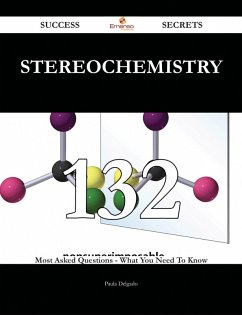 Cover Stereochemistry 132 Success Secrets - 132 Most Asked Questions On Stereochemistry - What You Need To Know (eBook, ePUB)