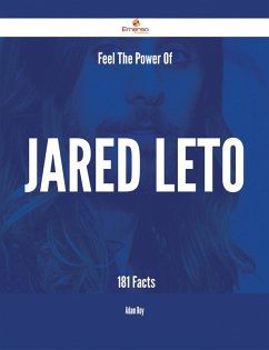 Feel The Power Of Jared Leto - 181 Facts (eBook, ePUB)