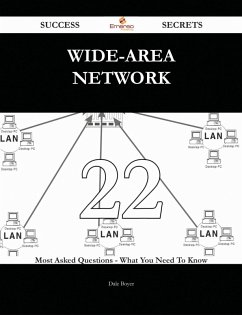 wide-area network 22 Success Secrets - 22 Most Asked Questions On wide-area network - What You Need To Know (eBook, ePUB)