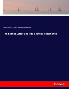 The Scarlet Letter and The Blithedale Romance - Lathrop, Geroge Parsons;Hawthorne, Nathaniel