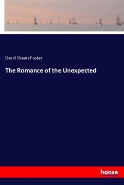 The Romance of the Unexpected - Foster, David Skaats