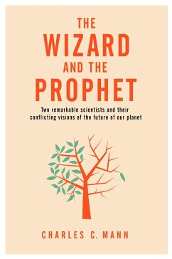 The Wizard and the Prophet - Mann, Charles C.