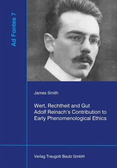 Wert, Rechtheit und Gut Adolf Reinach's Contribution to Early Phenomenological Ethics (eBook, PDF) - Smith, James