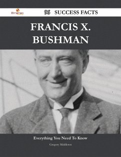 Cover Francis X. Bushman 96 Success Facts - Everything you need to know about Francis X. Bushman (eBook, ePUB)