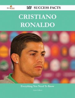 Cristiano Ronaldo 147 Success Facts - Everything you need to know about Cristiano Ronaldo (eBook, ePUB) - Gilbert, Anna