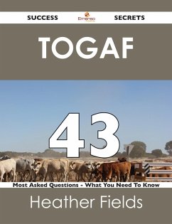 TOGAF 43 Success Secrets - 43 Most Asked Questions On TOGAF - What You Need To Know (eBook, ePUB)