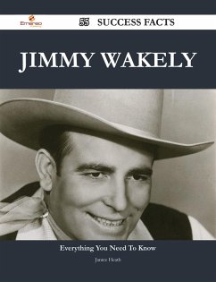 Jimmy Wakely 55 Success Facts - Everything you need to know about Jimmy Wakely (eBook, ePUB)