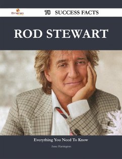 Rod Stewart 78 Success Facts - Everything you need to know about Rod Stewart (eBook, ePUB) Rod Stewart 78 Success Facts - Everything you need to know about Rod Stewart (eBook, ePUB)
