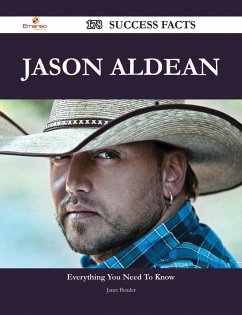 Jason Aldean 178 Success Facts - Everything you need to know about Jason Aldean (eBook, ePUB)