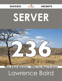Server 236 Success Secrets - 236 Most Asked Questions On Server - What You Need To Know (eBook, ePUB)