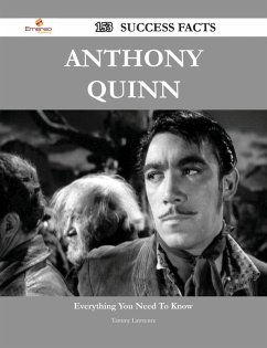 Anthony Quinn 153 Success Facts - Everything you need to know about Anthony Quinn (eBook, ePUB)