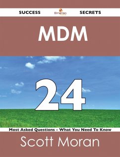 MDM 24 Success Secrets - 24 Most Asked Questions On MDM - What You Need To Know (eBook, ePUB) MDM 24 Success Secrets - 24 Most Asked Questions On MDM - What You Need To Know (eBook, ePUB)