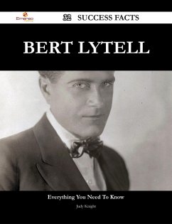 Bert Lytell 32 Success Facts - Everything you need to know about Bert Lytell (eBook, ePUB)