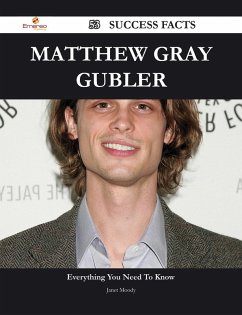 Matthew Gray Gubler 53 Success Facts - Everything you need to know about Matthew Gray Gubler (eBook, ePUB)