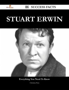 Stuart Erwin 84 Success Facts - Everything you need to know about Stuart Erwin (eBook, ePUB) - Petty, Christina