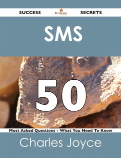 Cover SMS 50 Success Secrets - 50 Most Asked Questions On SMS - What You Need To Know (eBook, ePUB)