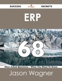 Cover ERP 68 Success Secrets - 68 Most Asked Questions On ERP - What You Need To Know (eBook, ePUB)