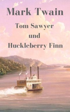 Tom Sawyer und Huckleberry Finn (eBook, ePUB) - Twain, Mark