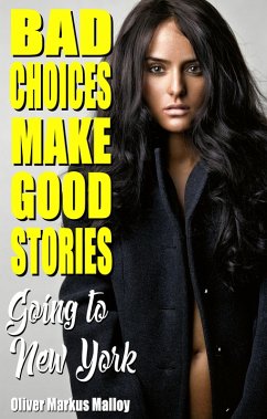 Bad Choices Make Good Stories (eBook, ePUB) - Malloy, Oliver Markus