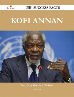 Kofi Annan 166 Success Facts - Everything you need to know about Kofi Annan (eBook, ePUB) - Dean, Janice