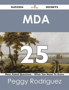 MDA 25 Success Secrets - 25 Most Asked Questions On MDA - What You Need To Know (eBook, ePUB) - Rodriguez, Peggy