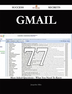 Cover Gmail 77 Success Secrets - 77 Most Asked Questions On Gmail - What You Need To Know (eBook, ePUB)