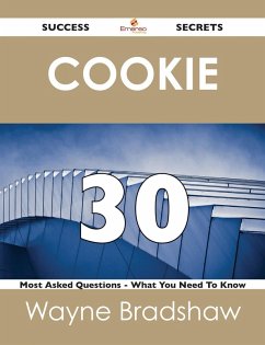 cookie 30 Success Secrets - 30 Most Asked Questions On cookie - What You Need To Know (eBook, ePUB)