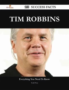 Tim Robbins 155 Success Facts - Everything you need to know about Tim Robbins (eBook, ePUB)