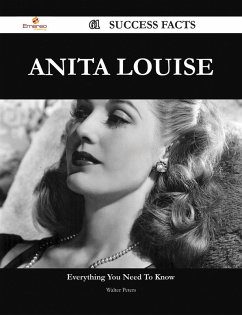 Anita Louise 61 Success Facts - Everything you need to know about Anita Louise (eBook, ePUB)