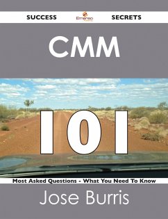 Cover CMM 101 Success Secrets - 101 Most Asked Questions On CMM - What You Need To Know (eBook, ePUB)