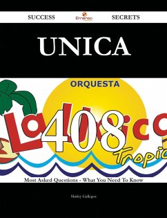 Cover Unica 408 Success Secrets - 408 Most Asked Questions On Unica - What You Need To Know (eBook, ePUB)