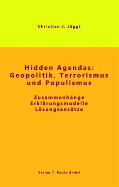 Hidden Agendas: Geopolitik, Terrorismus und Populismus (eBook, PDF) - Jäggi, Christian J.
