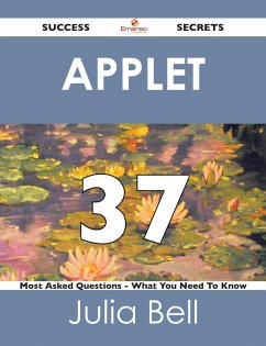 Applet 37 Success Secrets - 37 Most Asked Questions On Applet - What You Need To Know (eBook, ePUB)