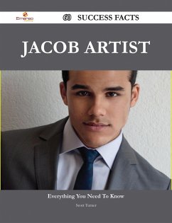 Jacob Artist 60 Success Facts - Everything you need to know about Jacob Artist (eBook, ePUB) - Turner, Scott